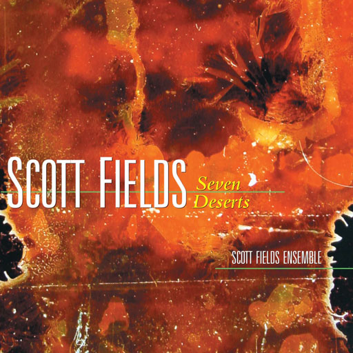Album Cover: Scott Fields Ensemble – Seven Deserts